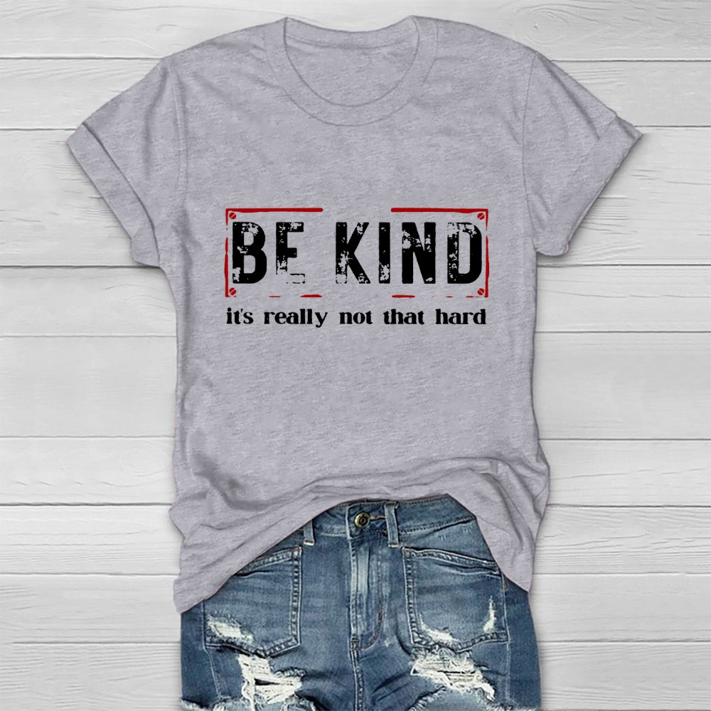 Be Kind It'S Really Not That Hard  Healthwear T-shirt