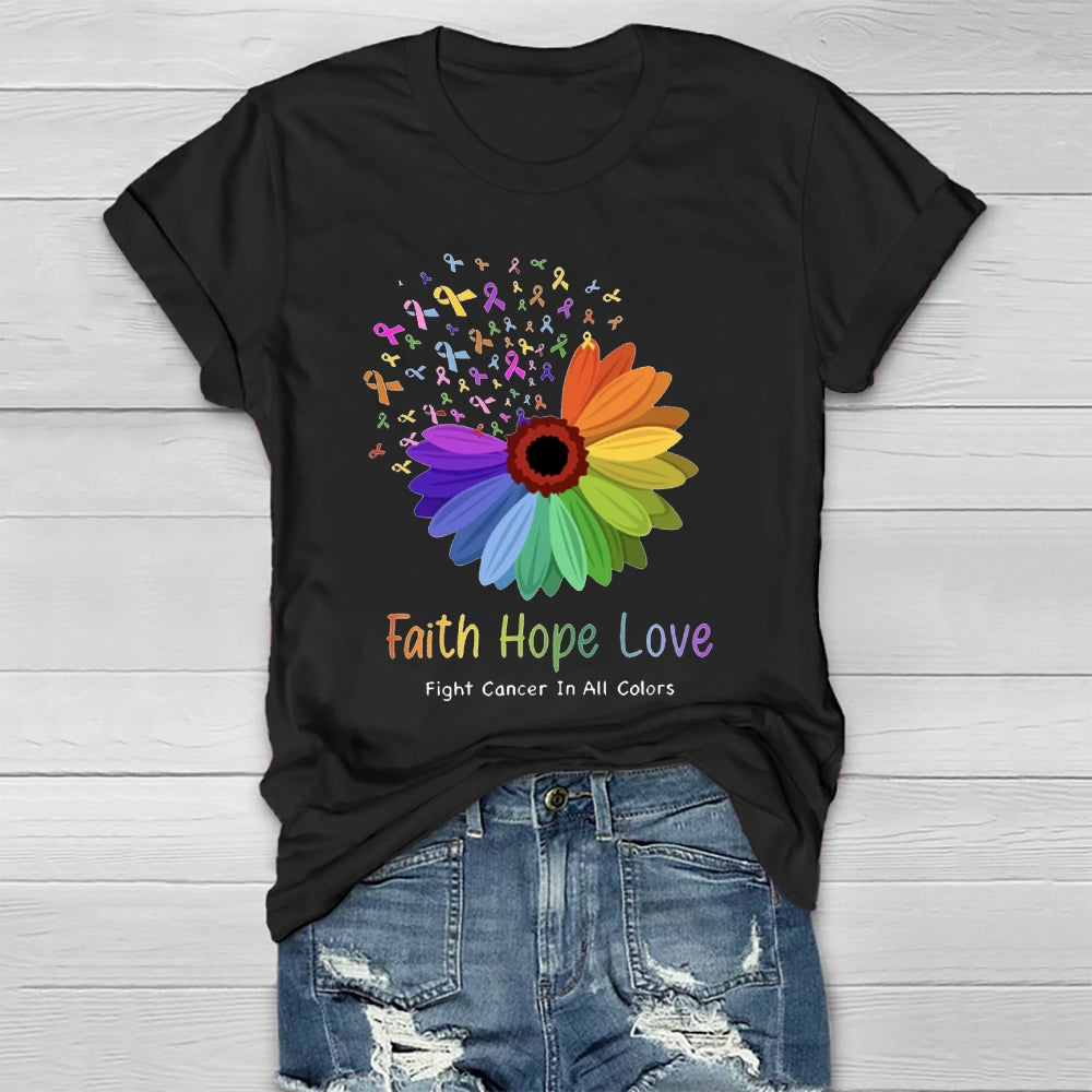 Faith Hope Love Fight Cancer In All Colors Healthwear T-shirt