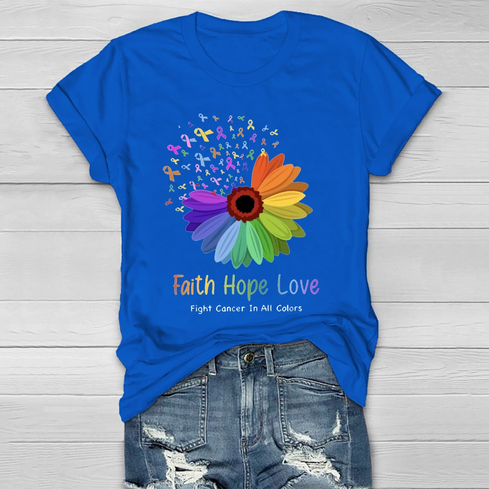 Faith Hope Love Fight Cancer In All Colors Healthwear T-shirt