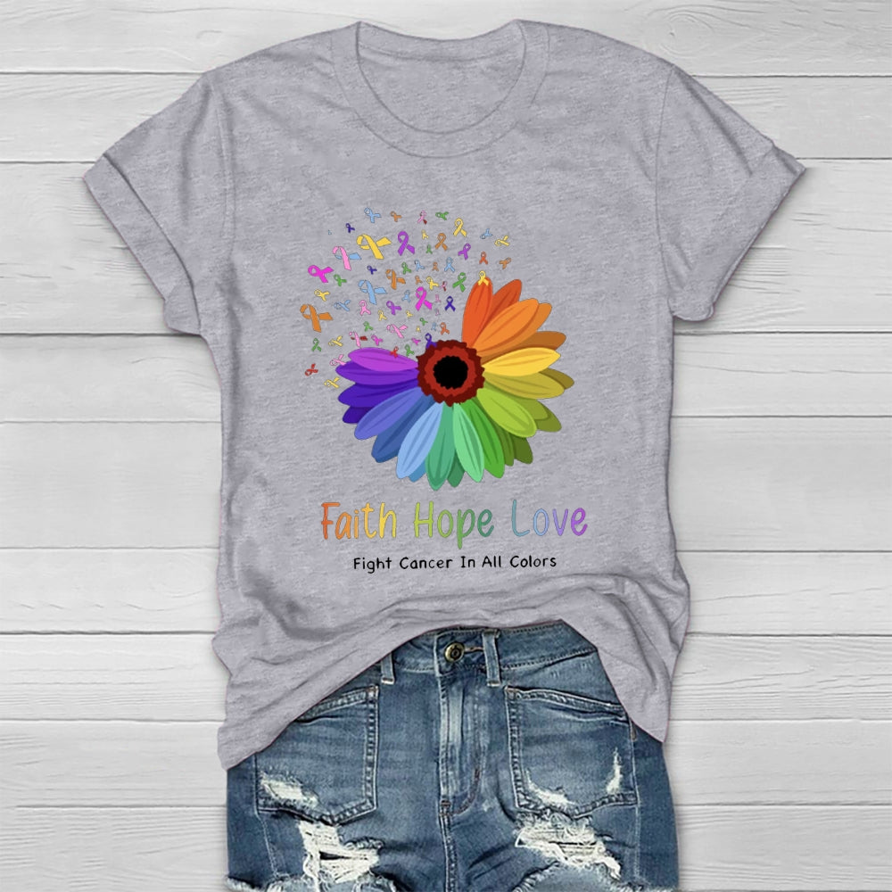 Faith Hope Love Fight Cancer In All Colors Healthwear T-shirt