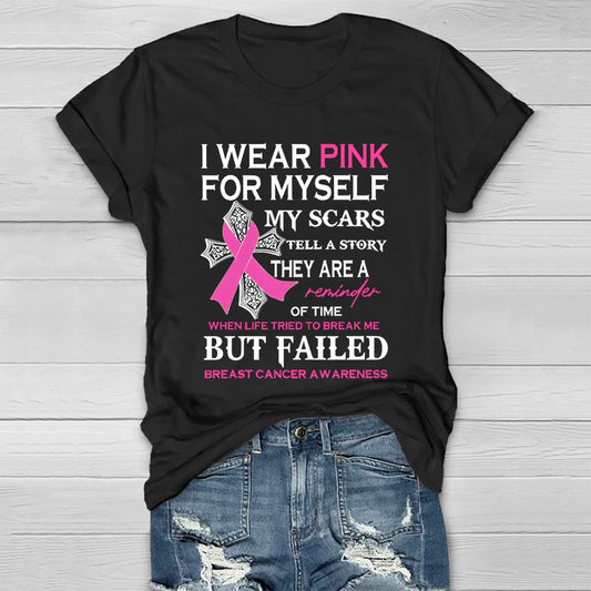 I Wear Pink For Myself My Scars Tell A Story They Are A Reminder Of Time When Life Tried To Break Me But Failed  Healthwear T-shirt