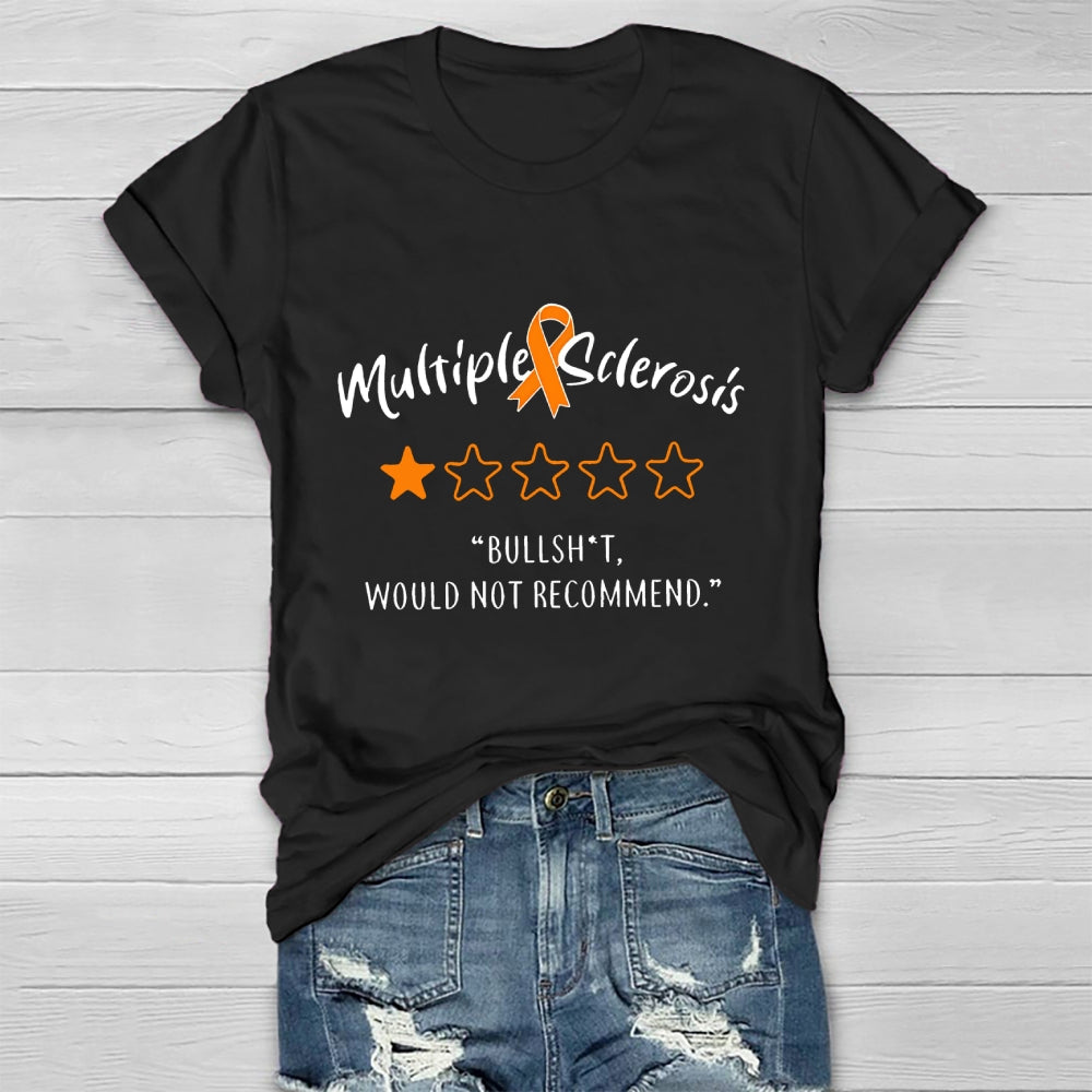 Multiple Sclerosis Bullshit Would Not Recommend Awareness Healthwear T-shirt