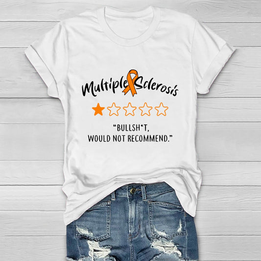 Multiple Sclerosis Bullshit Would Not Recommend Awareness Healthwear T-shirt