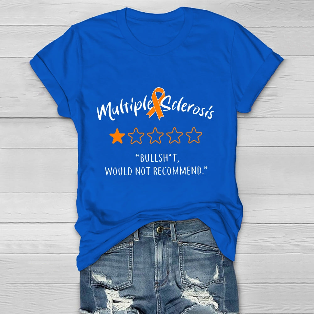 Multiple Sclerosis Bullshit Would Not Recommend Awareness Healthwear T-shirt