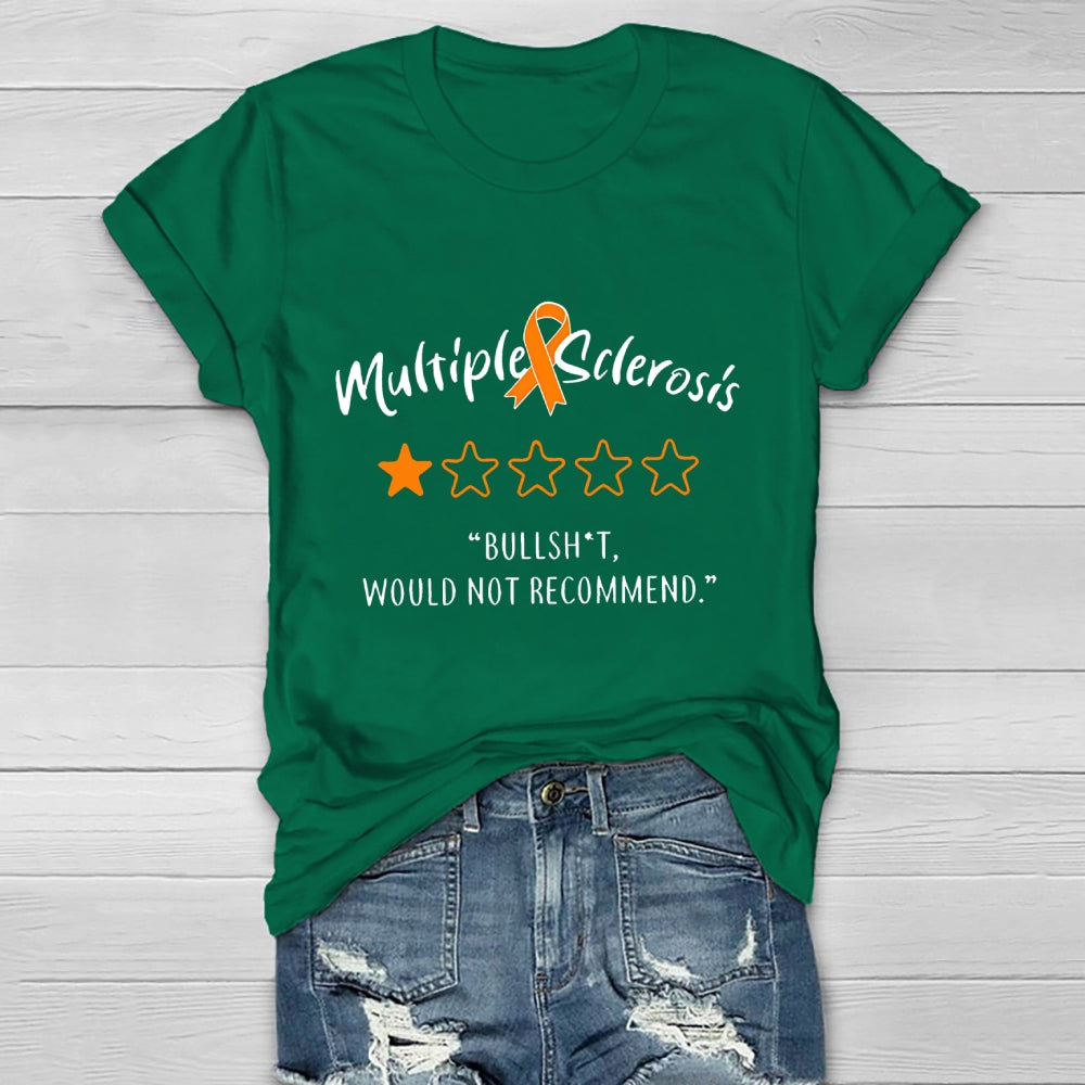Multiple Sclerosis Bullshit Would Not Recommend Awareness Healthwear T-shirt