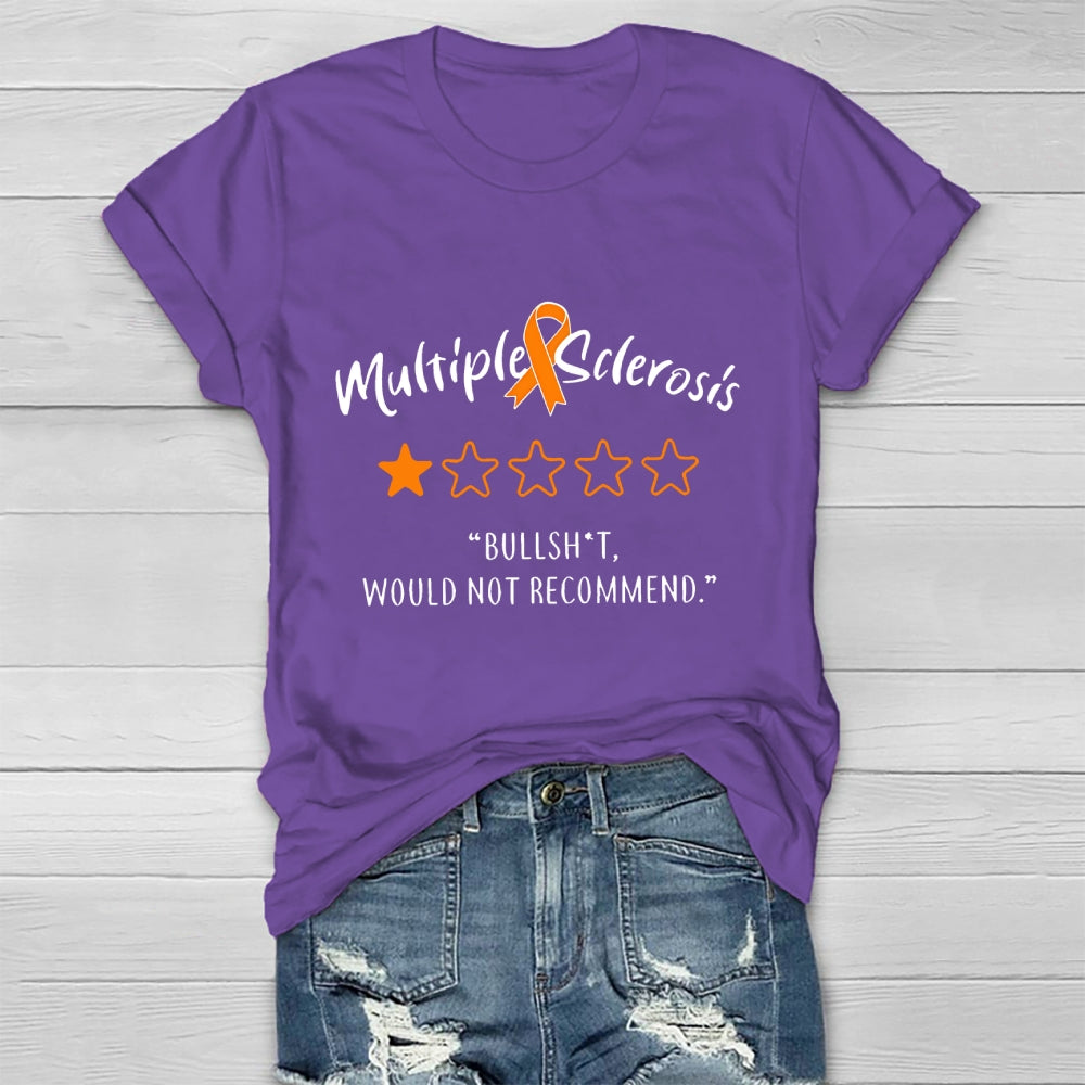 Multiple Sclerosis Bullshit Would Not Recommend Awareness Healthwear T-shirt