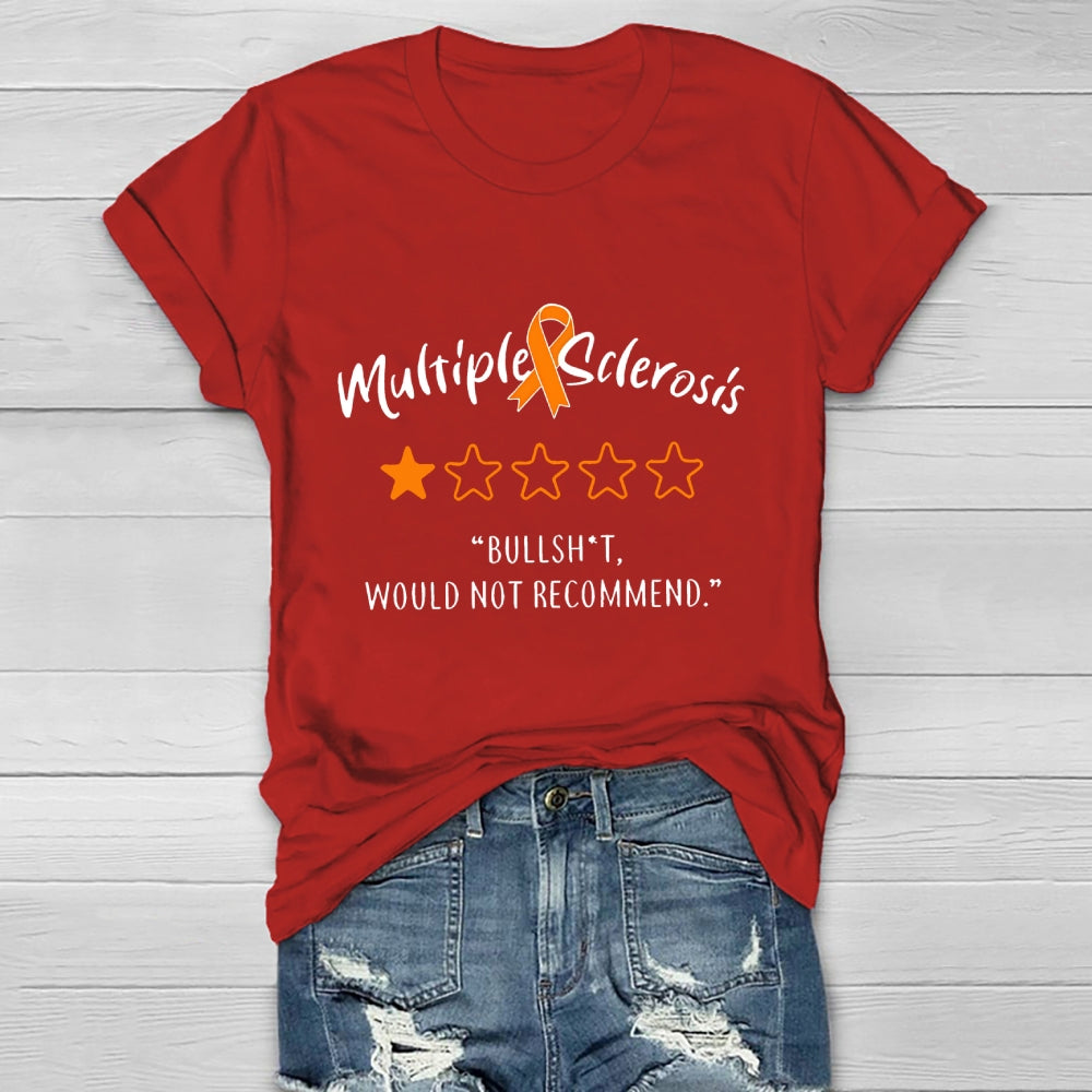 Multiple Sclerosis Bullshit Would Not Recommend Awareness Healthwear T-shirt