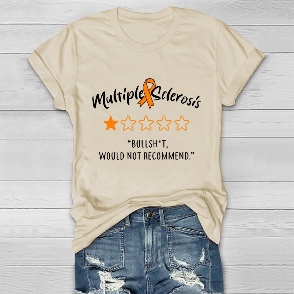 Multiple Sclerosis Bullshit Would Not Recommend Awareness Healthwear T-shirt