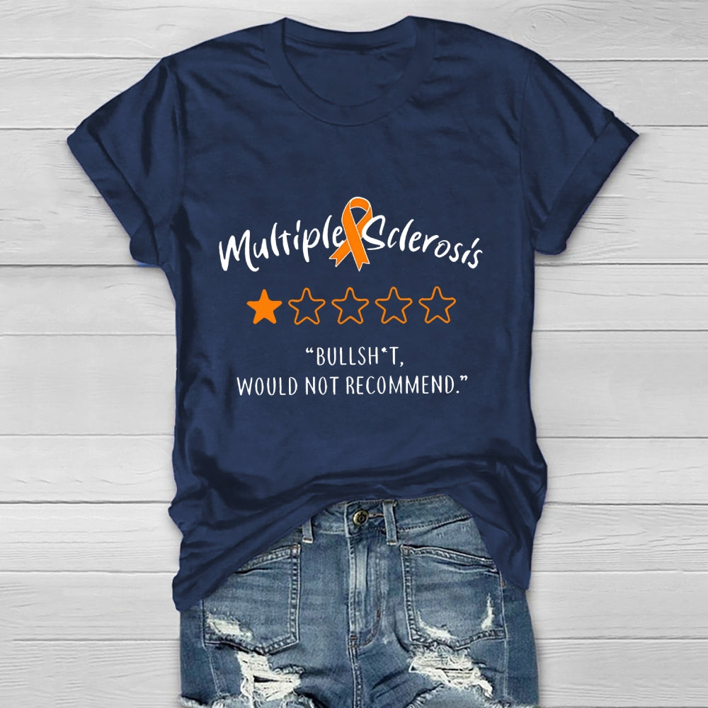 Multiple Sclerosis Bullshit Would Not Recommend Awareness Healthwear T-shirt