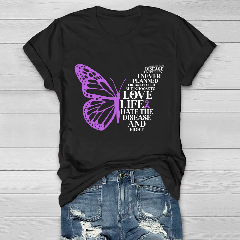 Alzheimers Disease Is A Journey I Never Planed or Asked For But I Choose To Love Life Alzheimers Awareness Healthwear T-shirt