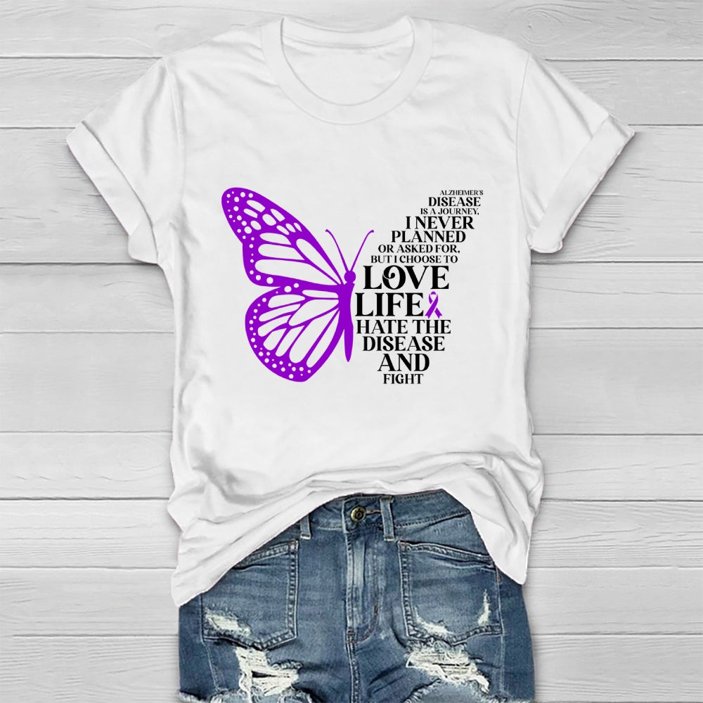 Alzheimers Disease Is A Journey I Never Planed or Asked For But I Choose To Love Life Alzheimers Awareness Healthwear T-shirt