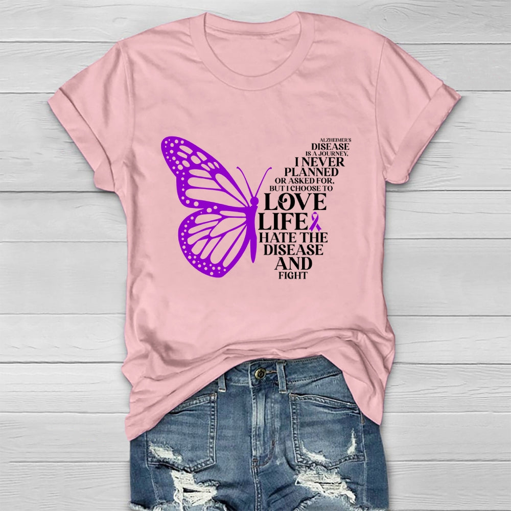 Alzheimers Disease Is A Journey I Never Planed or Asked For But I Choose To Love Life Alzheimers Awareness Healthwear T-shirt