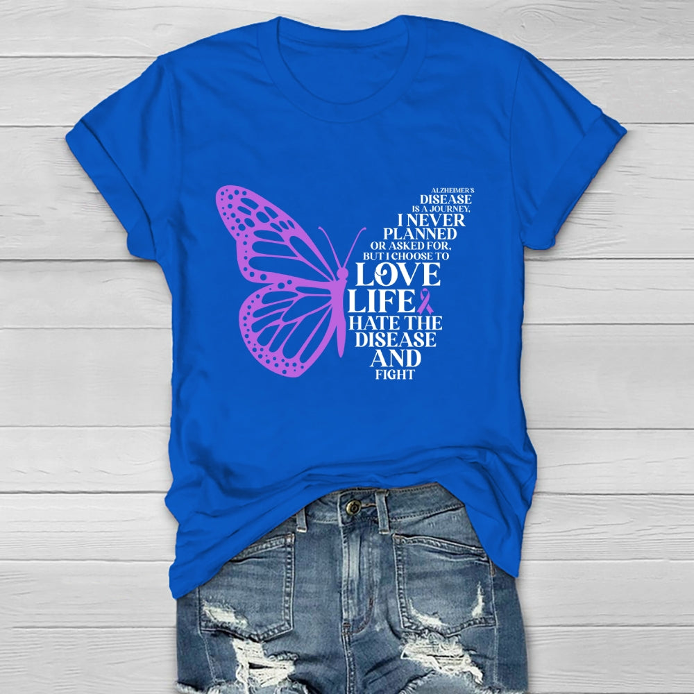 Alzheimers Disease Is A Journey I Never Planed or Asked For But I Choose To Love Life Alzheimers Awareness Healthwear T-shirt