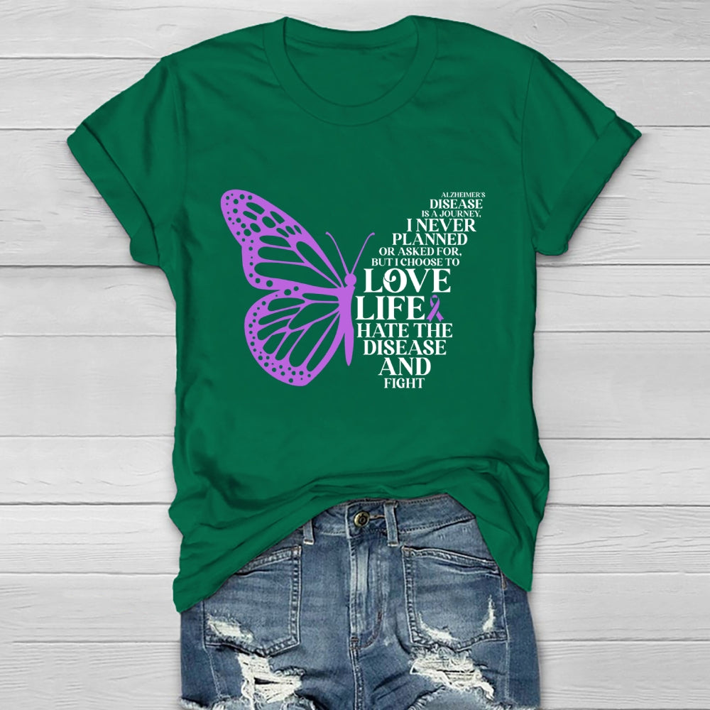 Alzheimers Disease Is A Journey I Never Planed or Asked For But I Choose To Love Life Alzheimers Awareness Healthwear T-shirt