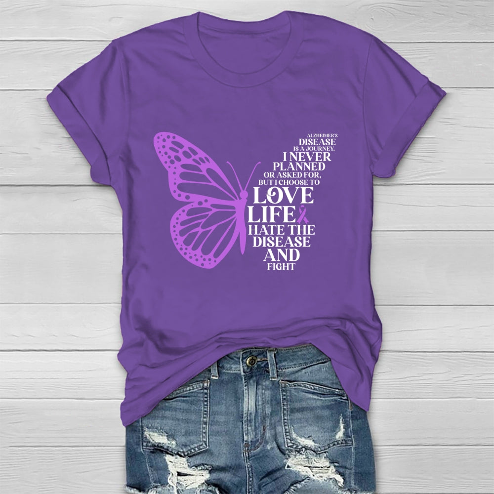 Alzheimers Disease Is A Journey I Never Planed or Asked For But I Choose To Love Life Alzheimers Awareness Healthwear T-shirt