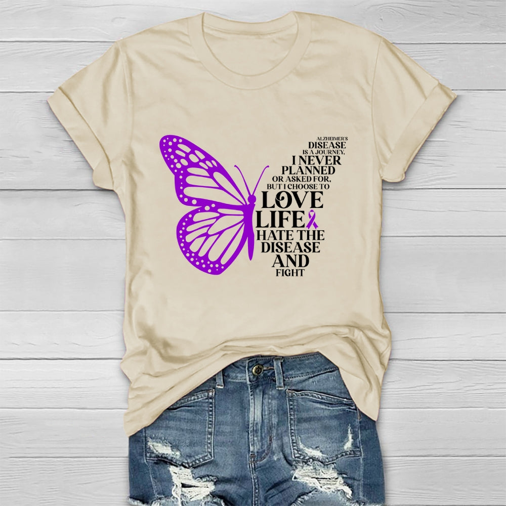 Alzheimers Disease Is A Journey I Never Planed or Asked For But I Choose To Love Life Alzheimers Awareness Healthwear T-shirt