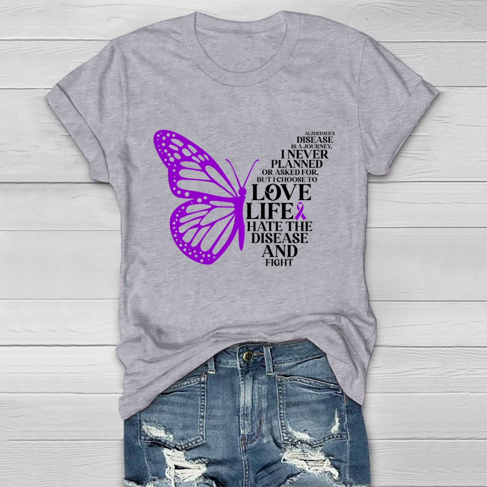 Alzheimers Disease Is A Journey I Never Planed or Asked For But I Choose To Love Life Alzheimers Awareness Healthwear T-shirt