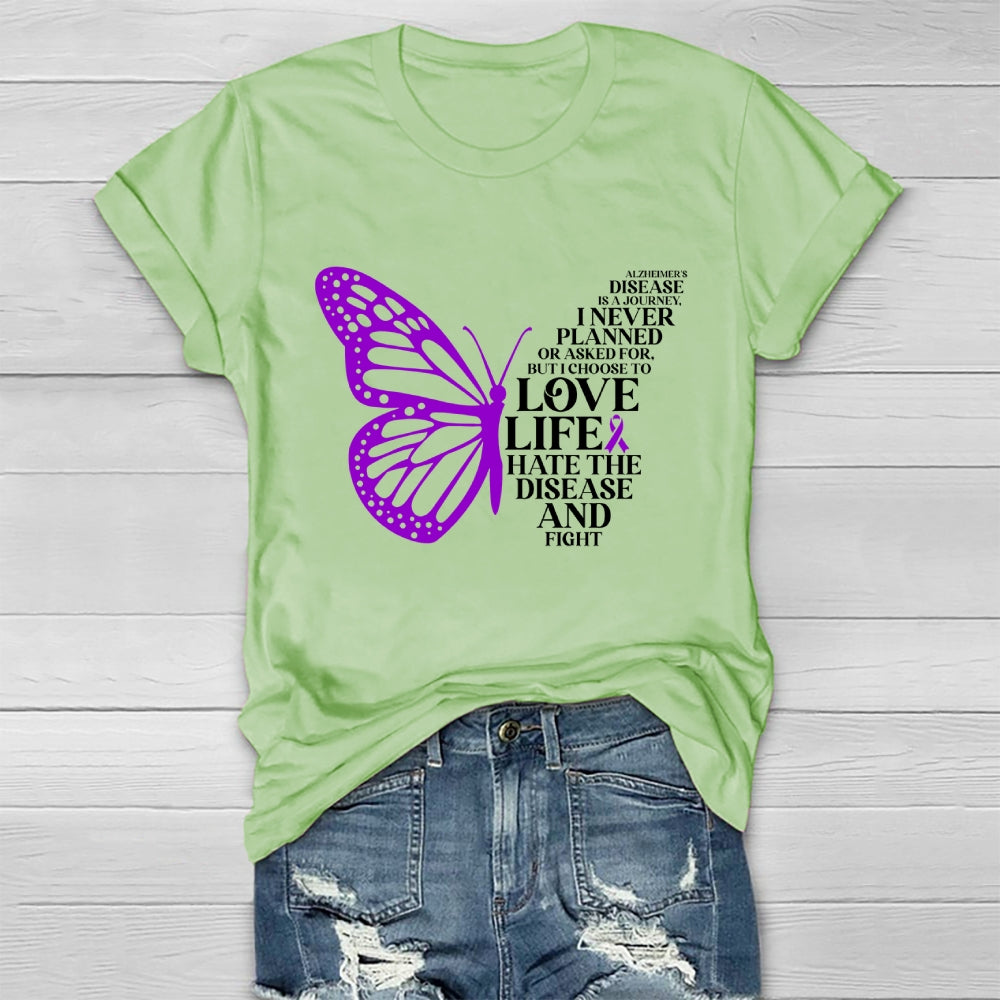 Alzheimers Disease Is A Journey I Never Planed or Asked For But I Choose To Love Life Alzheimers Awareness Healthwear T-shirt