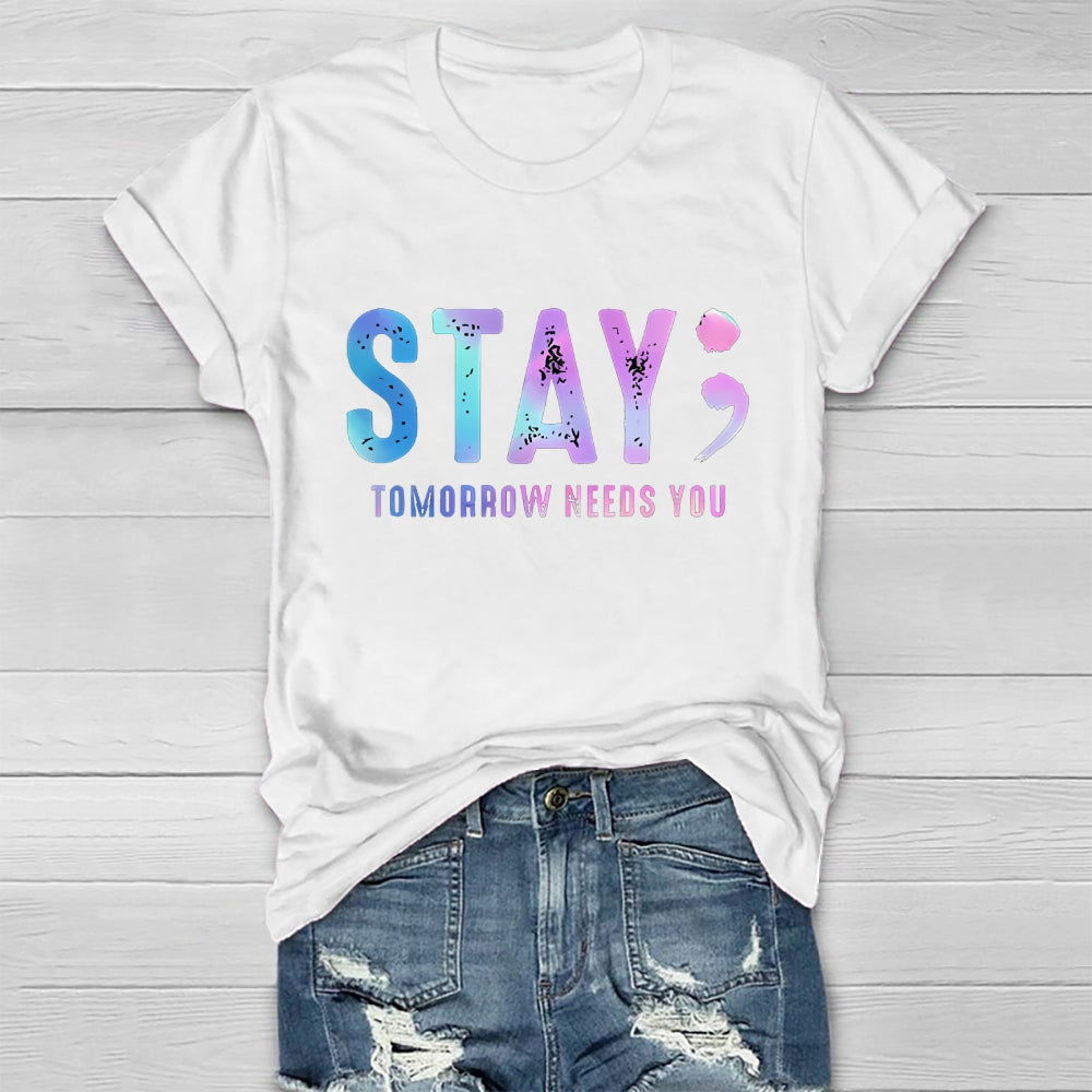 Stay Tomorrow Needs You Letters Healthwear T-shirt
