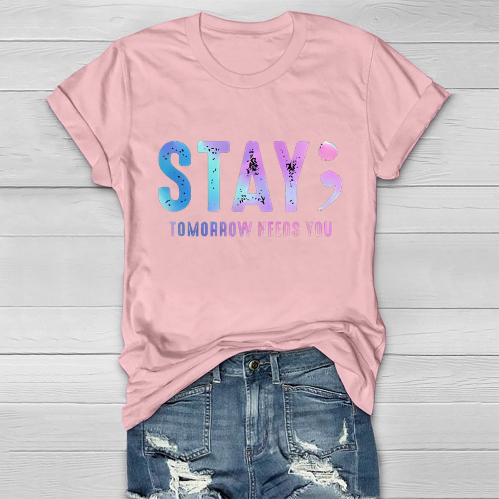 Stay Tomorrow Needs You Letters Healthwear T-shirt