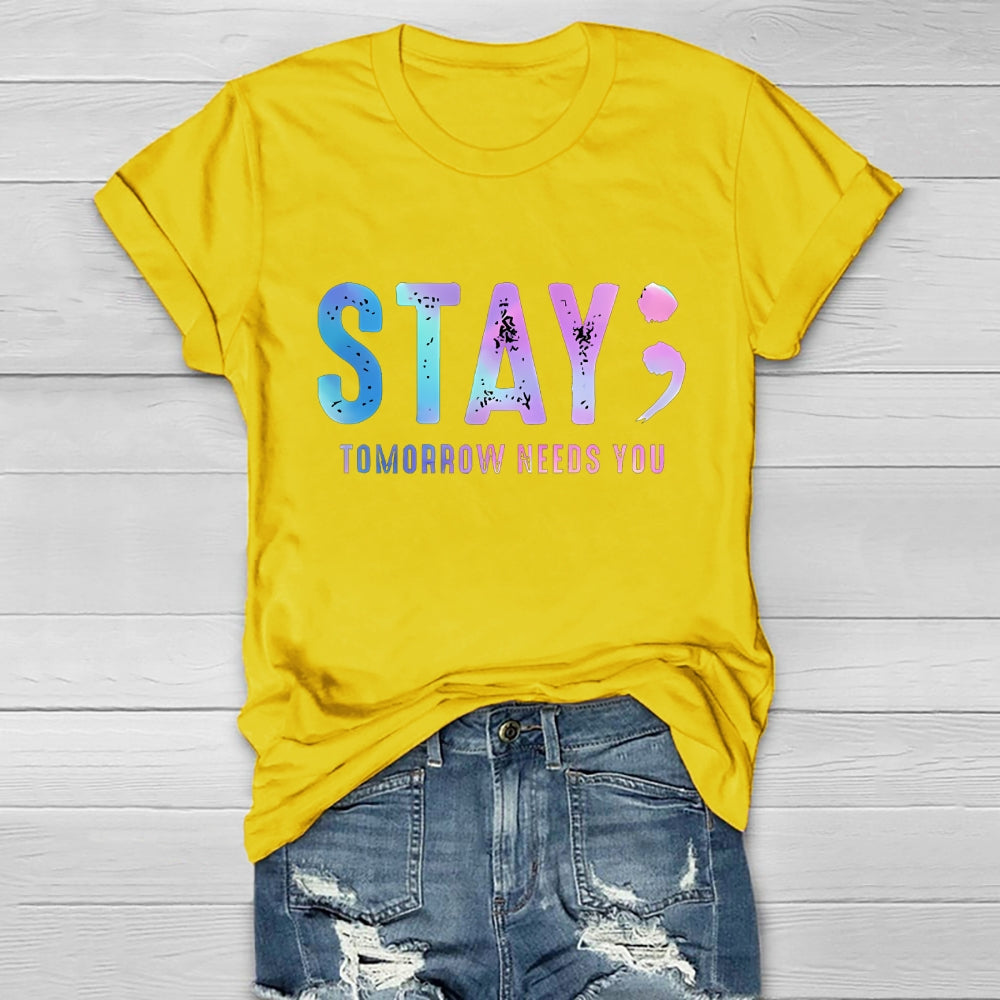 Stay Tomorrow Needs You Letters Healthwear T-shirt