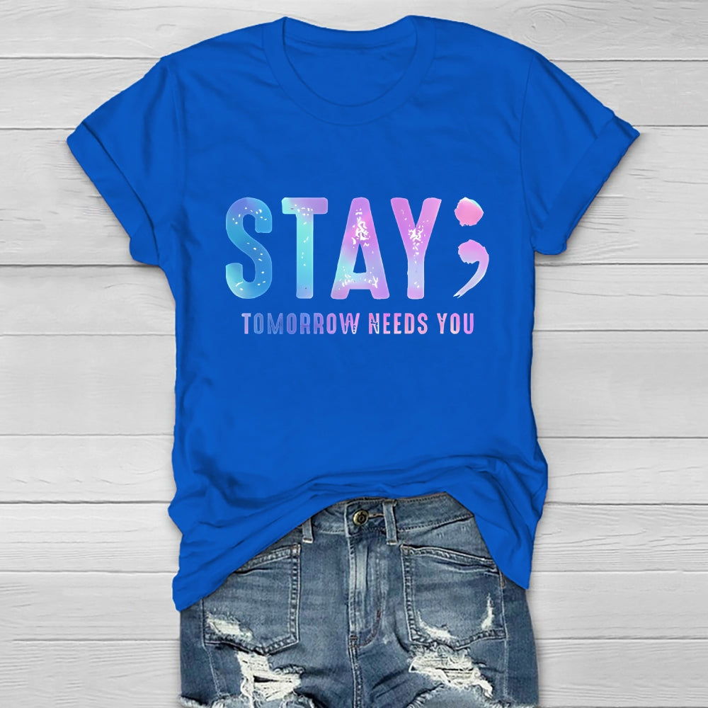 Stay Tomorrow Needs You Letters Healthwear T-shirt