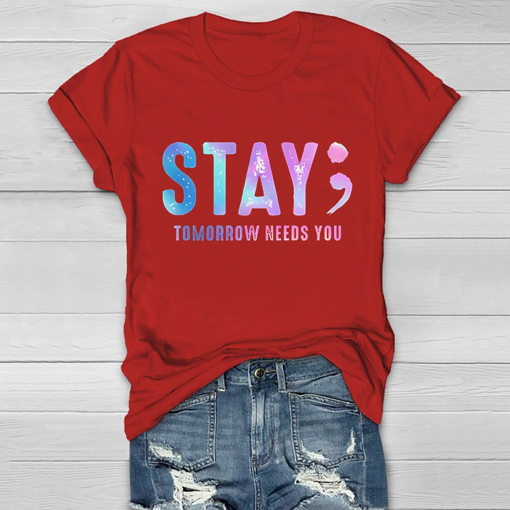 Stay Tomorrow Needs You Letters Healthwear T-shirt
