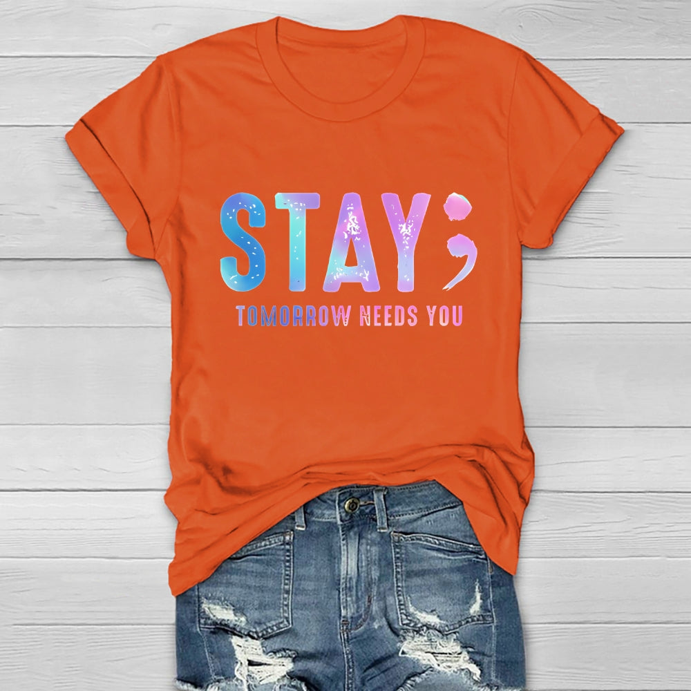 Stay Tomorrow Needs You Letters Healthwear T-shirt
