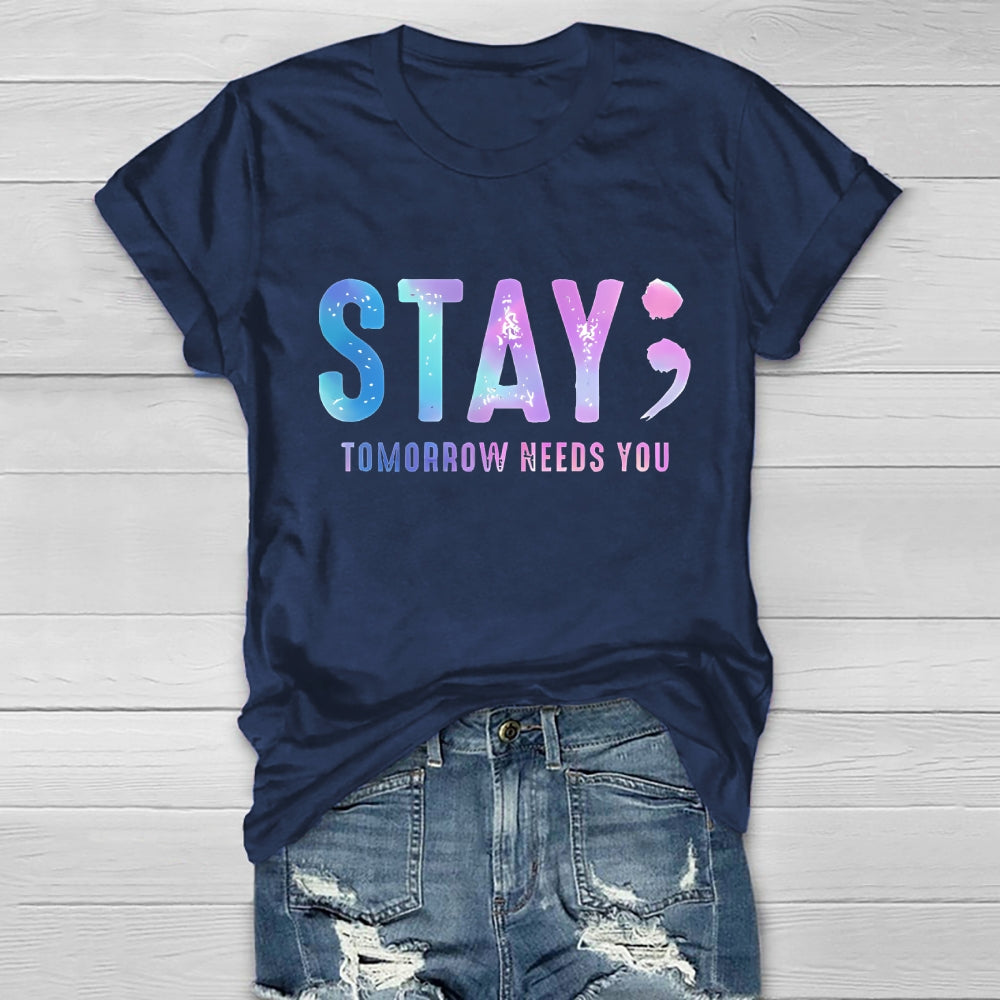 Stay Tomorrow Needs You Letters Healthwear T-shirt