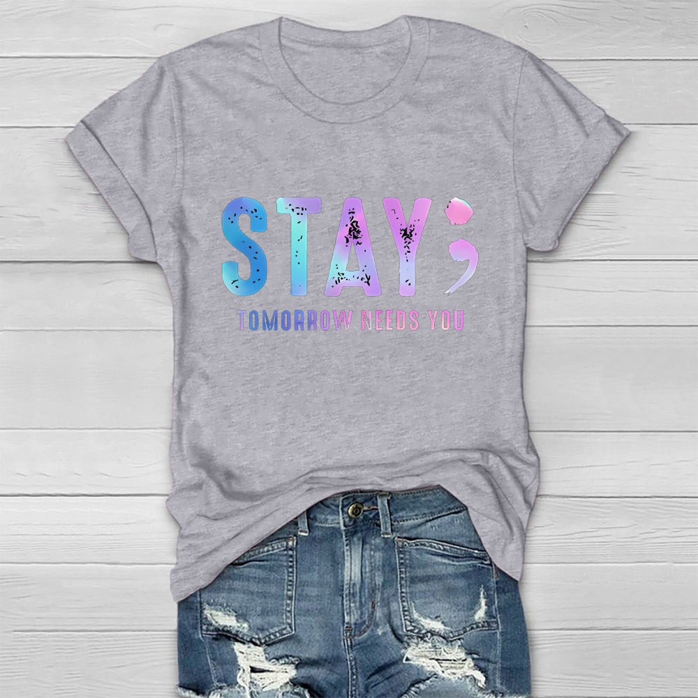 Stay Tomorrow Needs You Letters Healthwear T-shirt