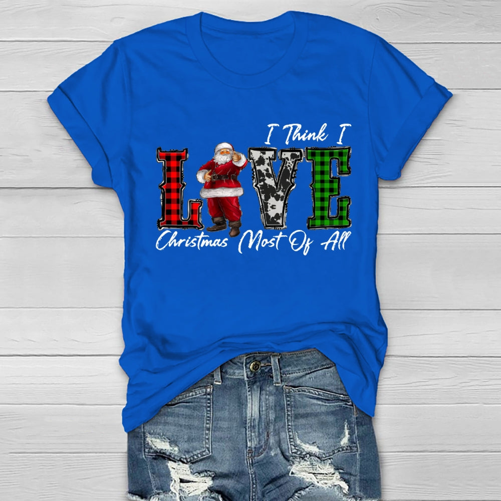 I Think I Love Christmas Most Of All Healthwear T-shirt