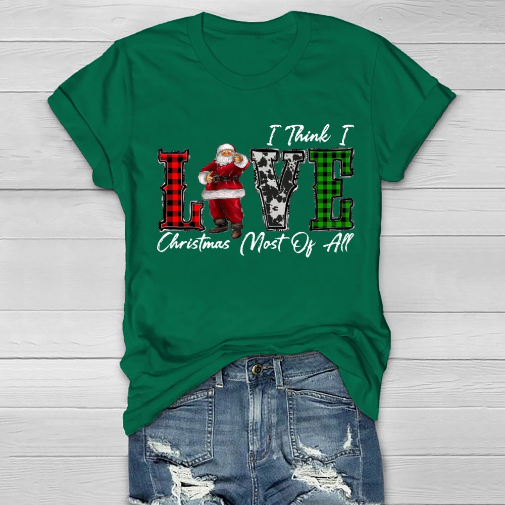 I Think I Love Christmas Most Of All Healthwear T-shirt