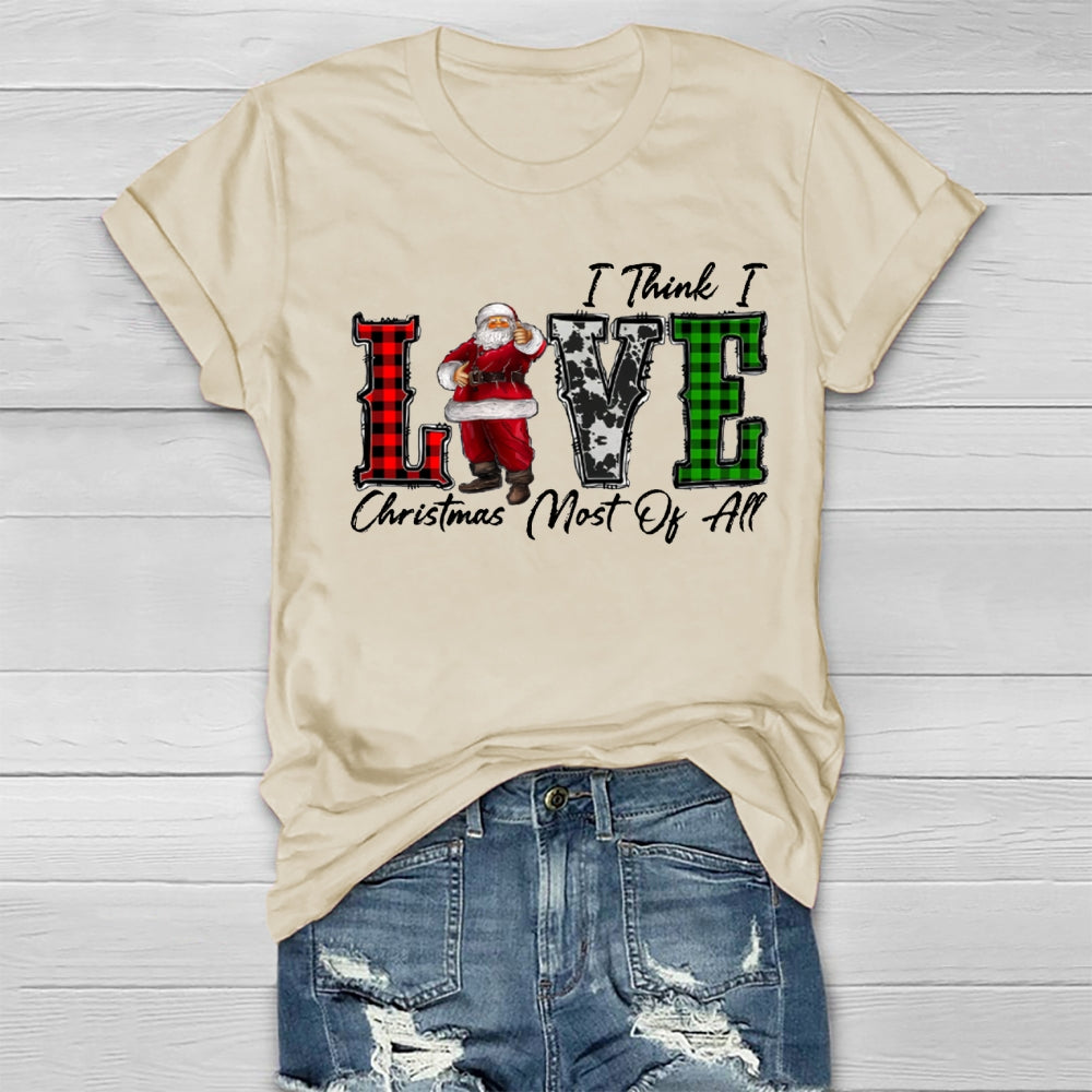 I Think I Love Christmas Most Of All Healthwear T-shirt