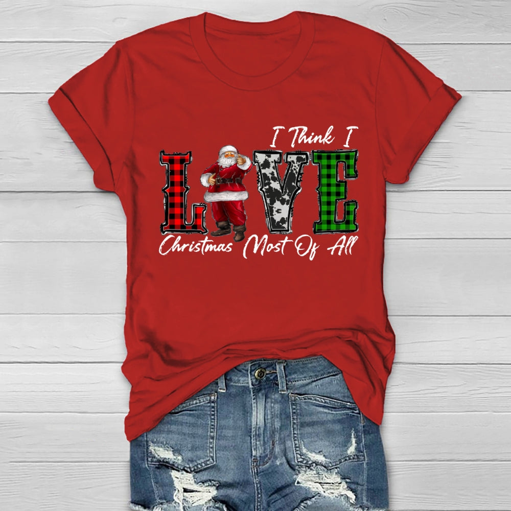 I Think I Love Christmas Most Of All Healthwear T-shirt