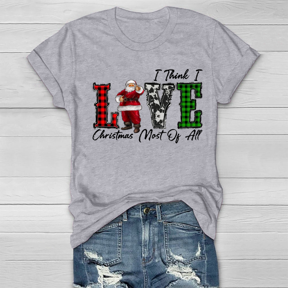 I Think I Love Christmas Most Of All Healthwear T-shirt