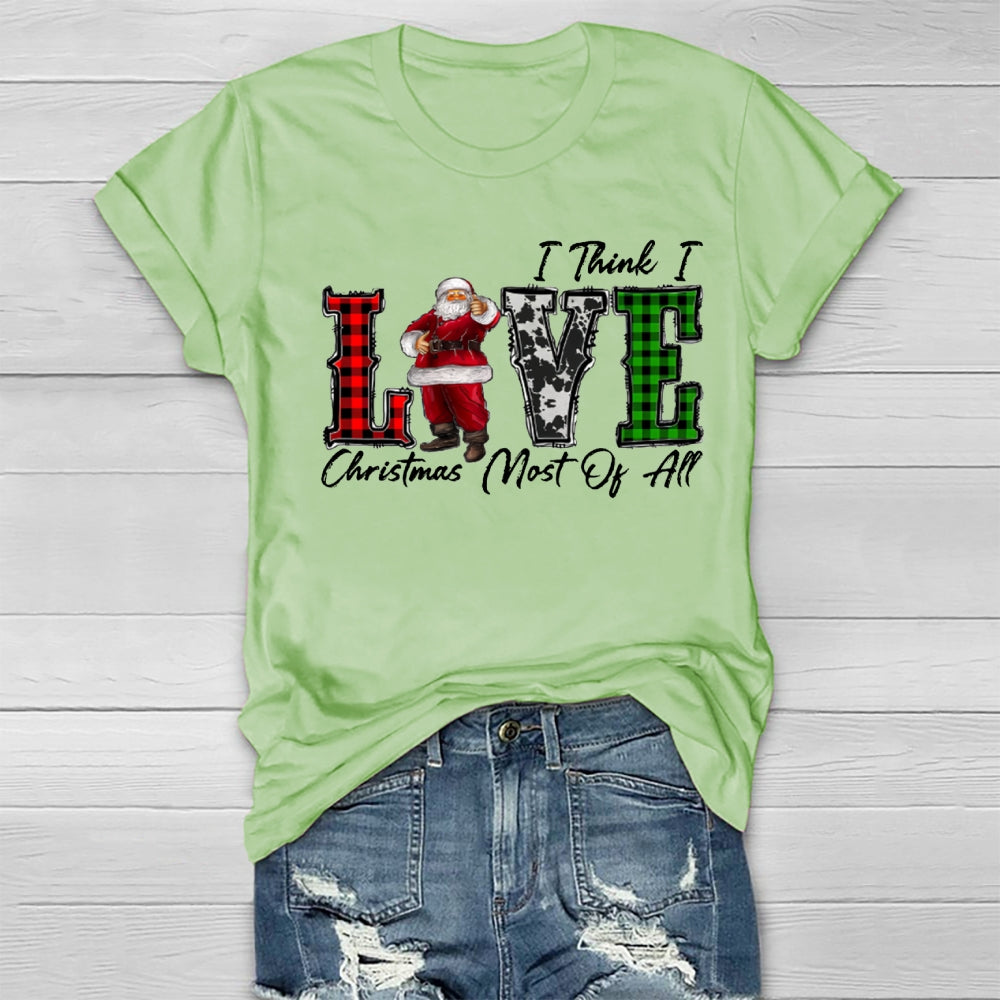 I Think I Love Christmas Most Of All Healthwear T-shirt
