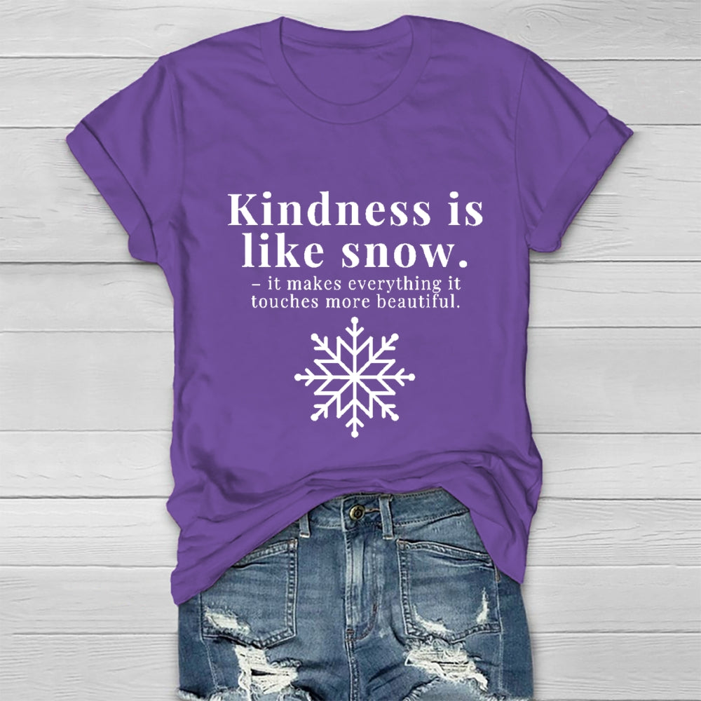Kindness Is Like Snow It Makes Everything It Touches More Beautiful Healthwear T-shirt