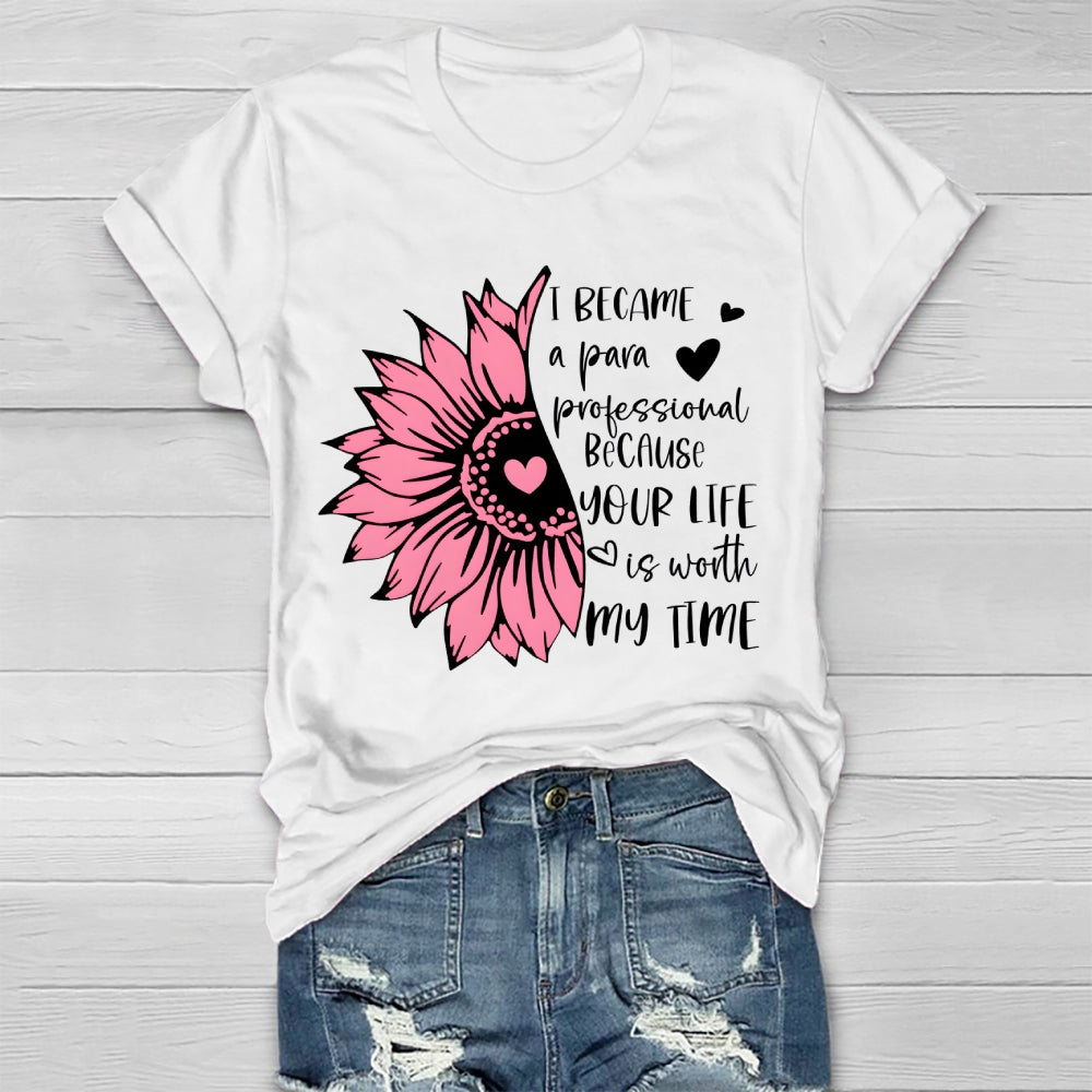 I Became A Para Because Your Life Is Worth My Time Healthwear T-shirt