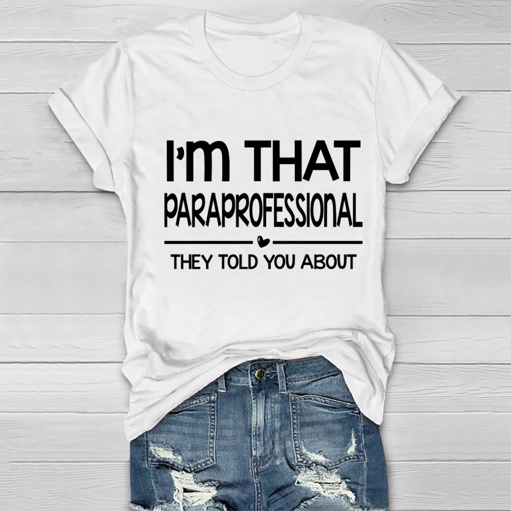 I'M That Paraprofessional They Told You About Healthwear T-shirt