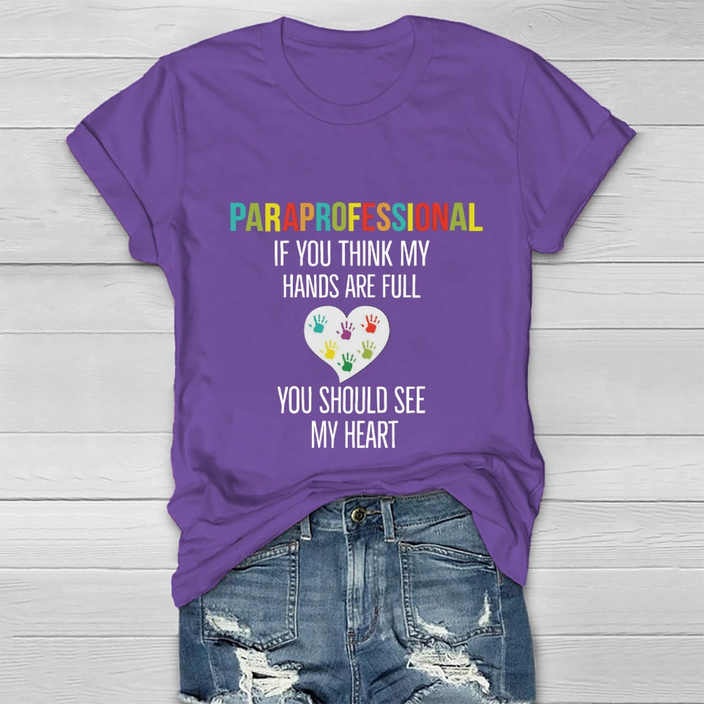 If You Think My Hands Are Full Of You Should See My Heart Paraprofessional Heart Healthwear T-shirt