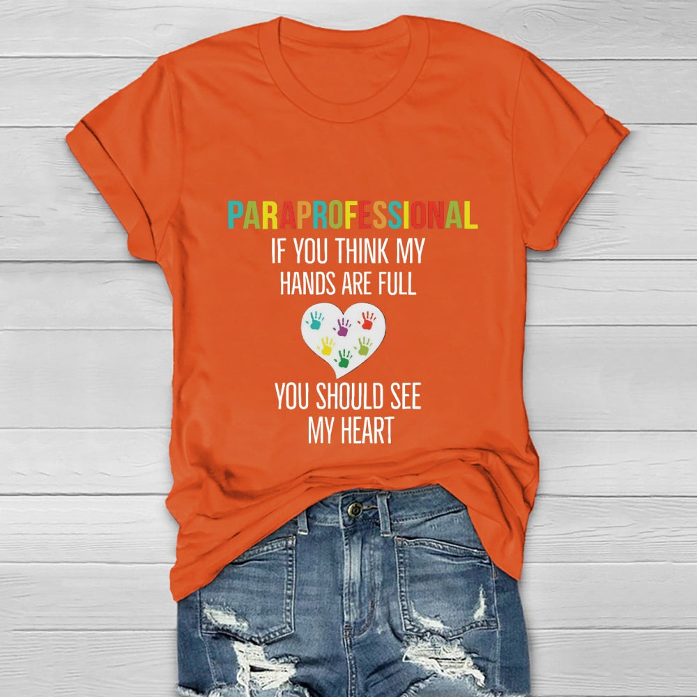 If You Think My Hands Are Full Of You Should See My Heart Paraprofessional Heart Healthwear T-shirt
