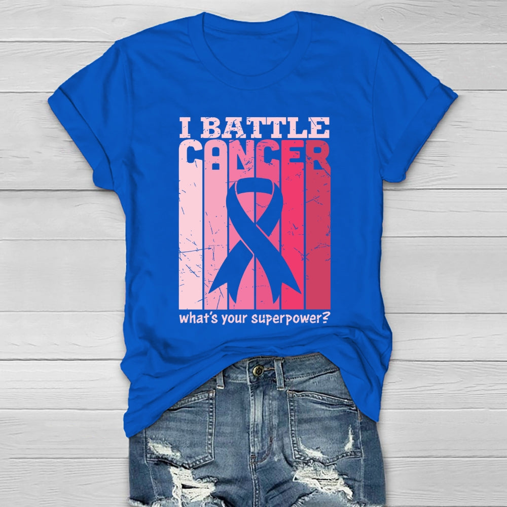 I Battle Cancer What's Your Superpower Healthwear T-shirt