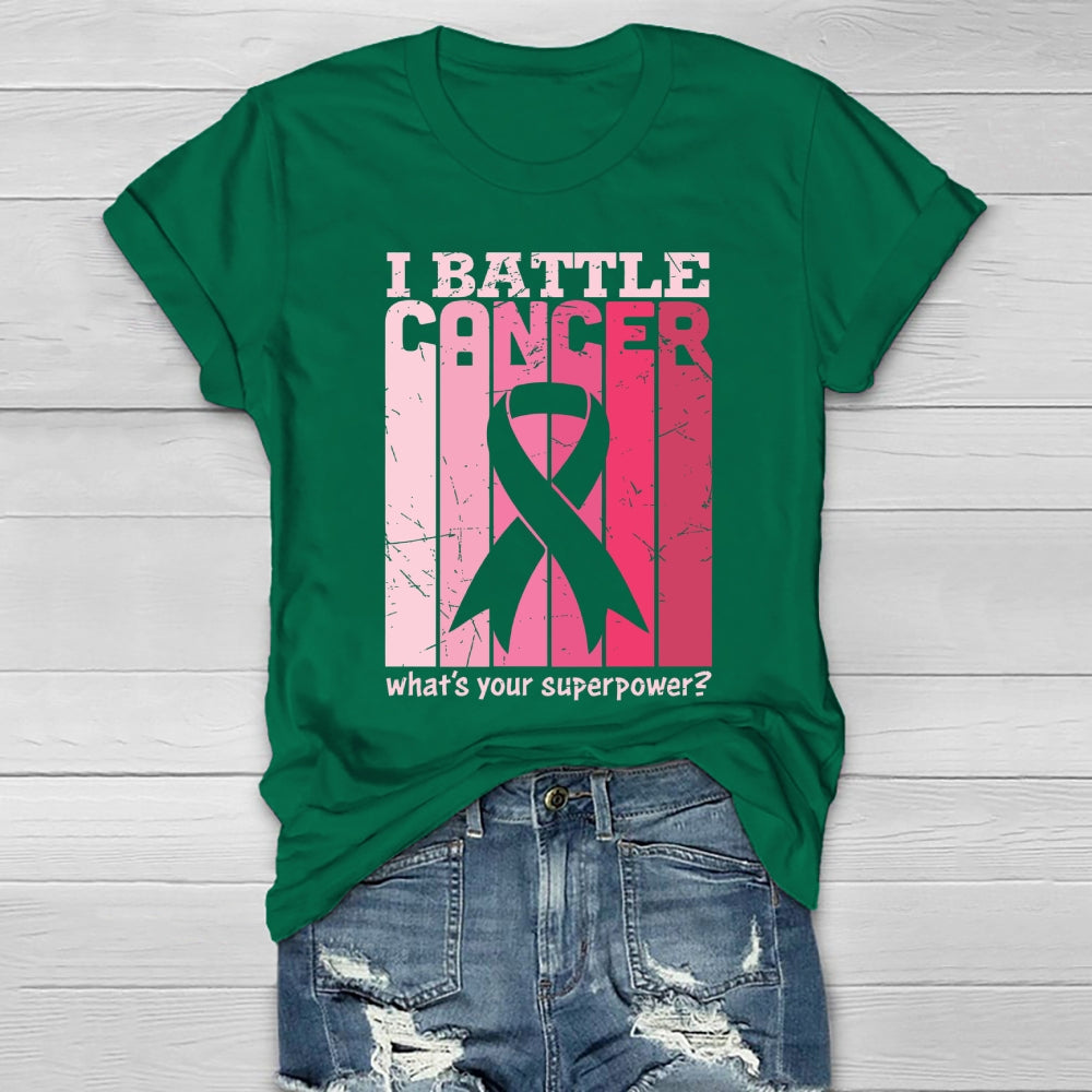 I Battle Cancer What's Your Superpower Healthwear T-shirt