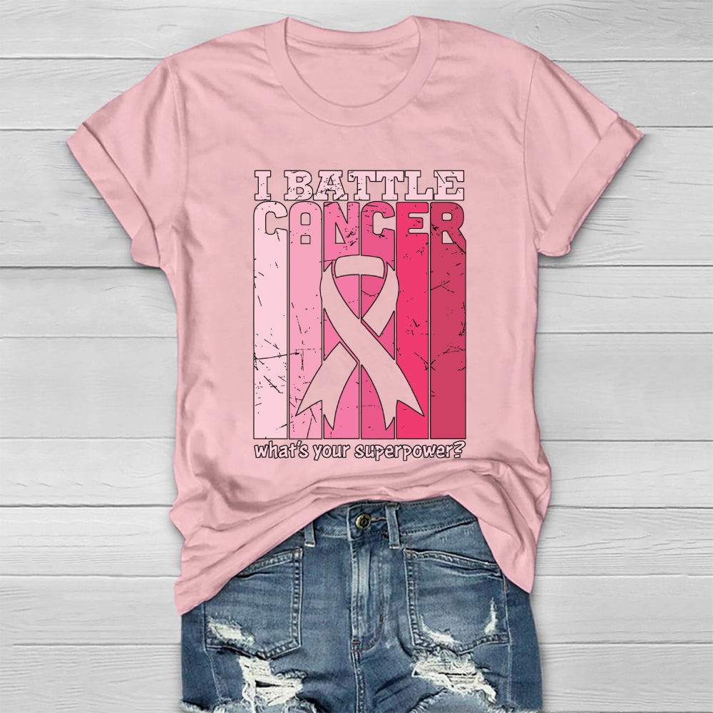 I Battle Cancer What's Your Superpower Healthwear T-shirt