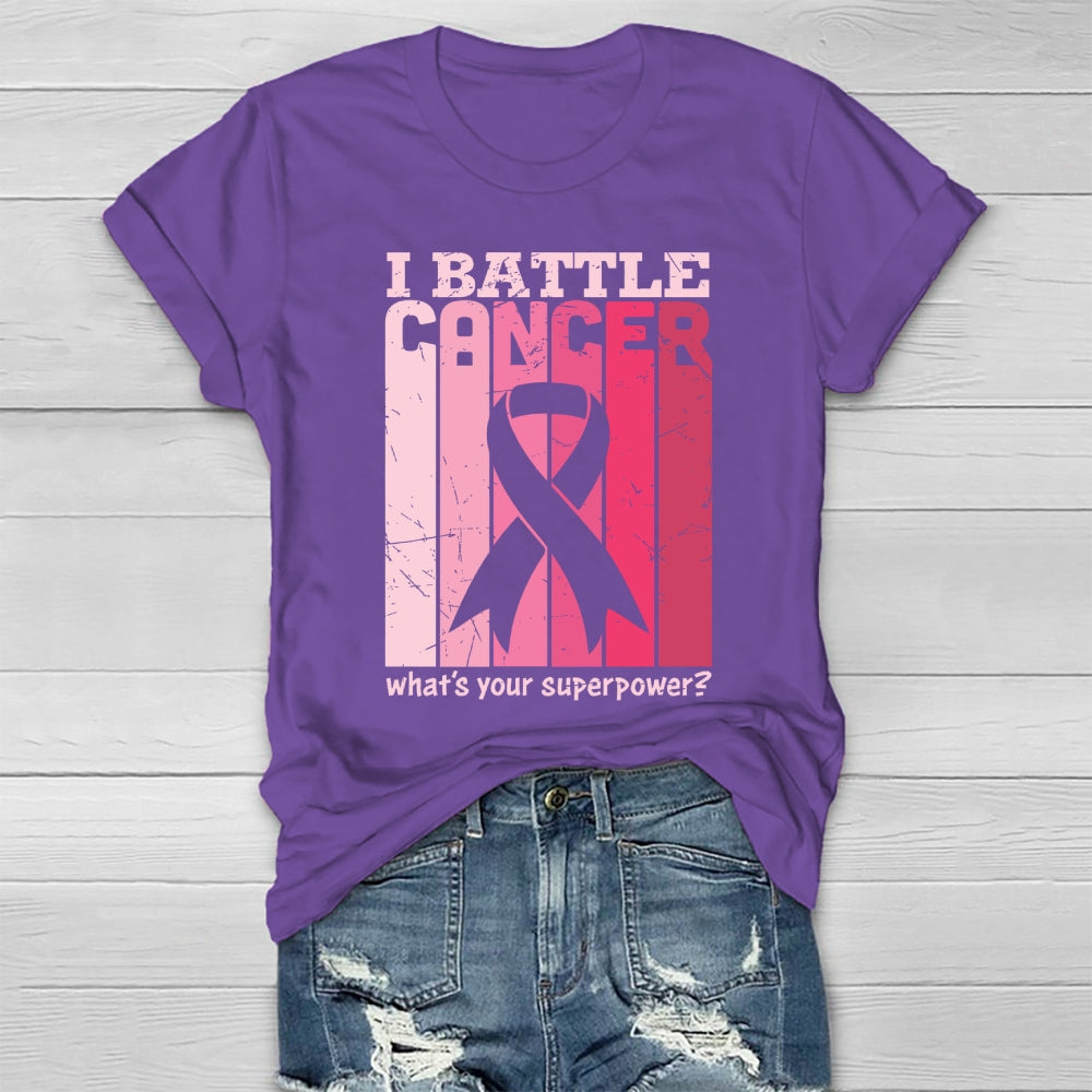 I Battle Cancer What's Your Superpower Healthwear T-shirt