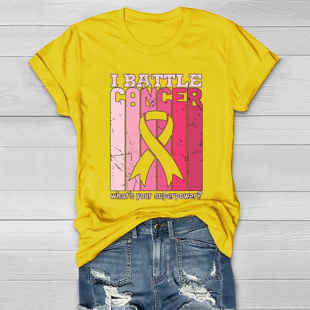 I Battle Cancer What's Your Superpower Healthwear T-shirt