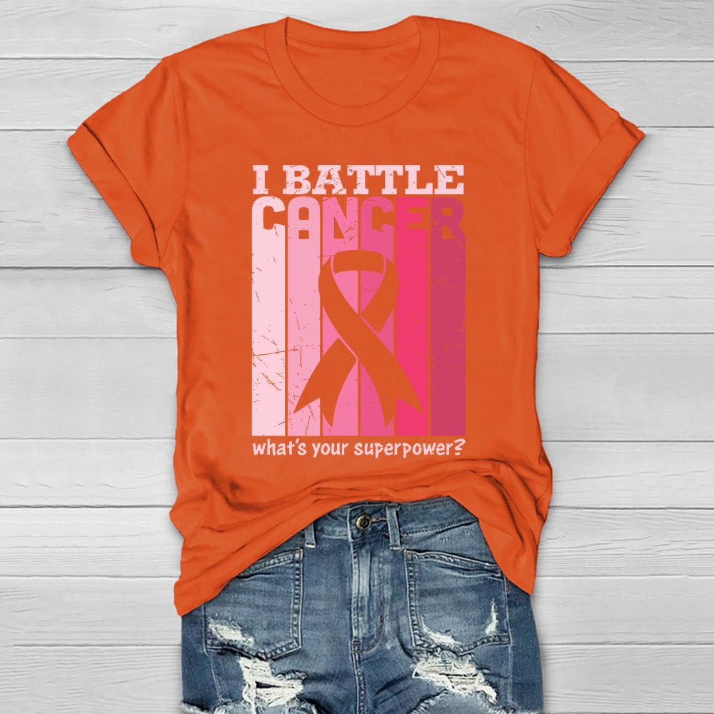 I Battle Cancer What's Your Superpower Healthwear T-shirt
