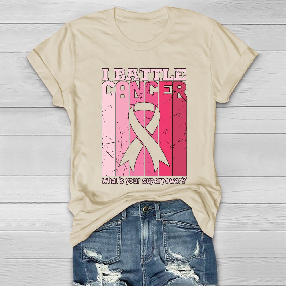 I Battle Cancer What's Your Superpower Healthwear T-shirt