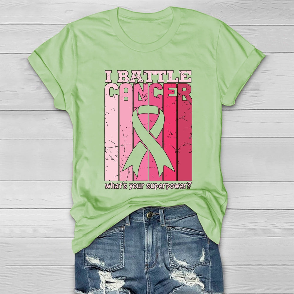 I Battle Cancer What's Your Superpower Healthwear T-shirt
