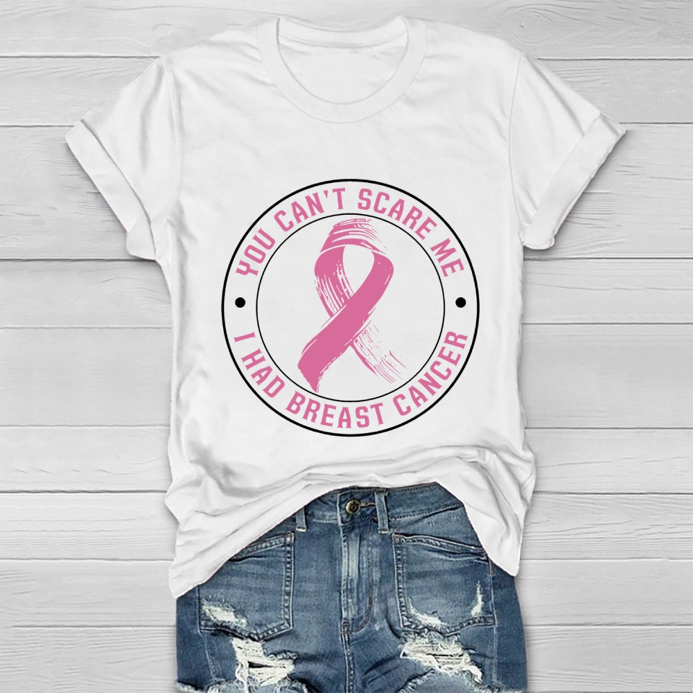 You Can't Scare Me I Had Breast Cancer Healthwear T-shirt
